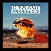 The Subways : All or Nothing